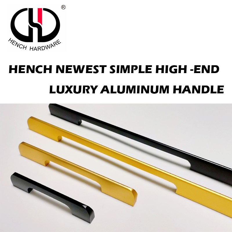 HENCH NEWEST SIMPLE HIGH -END LUXURY ALUMINUM HANDLE